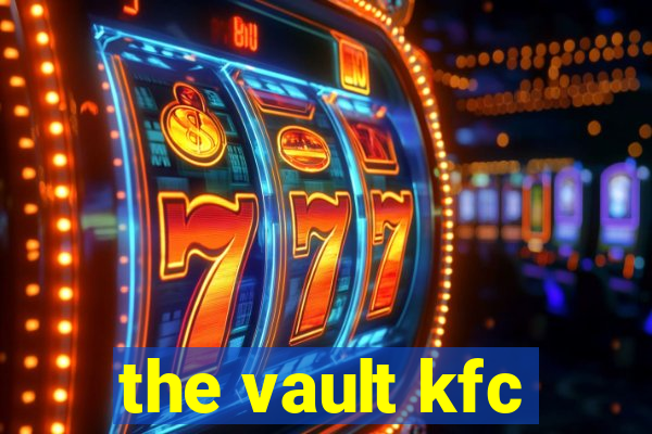 the vault kfc